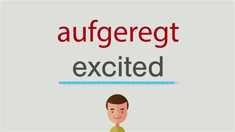 aufgeregt englisch|aufgeregt